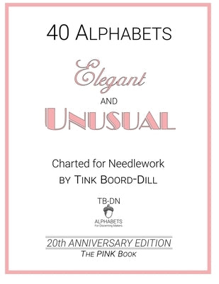 Alphabets - Elegant and Unusual (The PINK Book): 20th Anniversary Edition by Boord-Dill, Tink