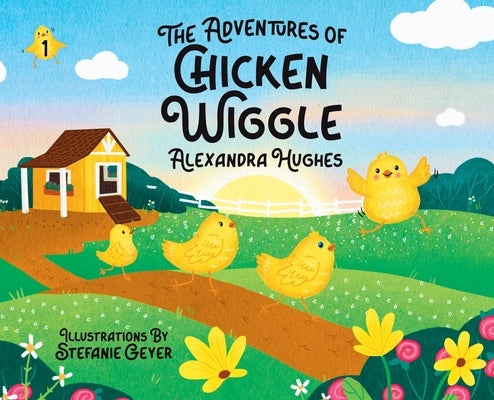 Adventures of Chicken Wiggle by Hughes, Alexandra