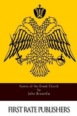 Hymns of the Greek Church by Brownlie, John