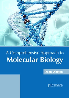 A Comprehensive Approach to Molecular Biology by Watson, Dean