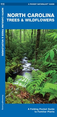 North Carolina Trees & Wildflowers: A Folding Pocket Guide to Familiar Plants by Kavanagh, James