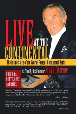 Live at the Continental: The Inside Story of the World-Famous Continental Baths by Ostrow, Steve