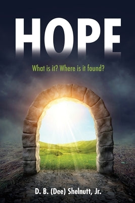 Hope: What is it? Where is it found? by Shelnutt, D. B. (Dee), Jr.