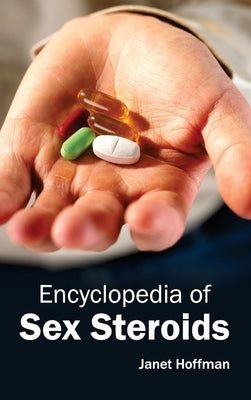 Encyclopedia of Sex Steroids by Hoffman, Janet
