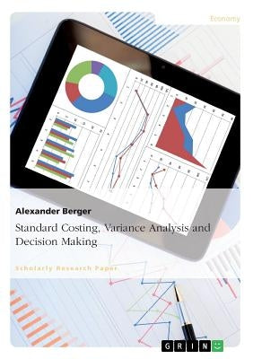 Standard Costing, Variance Analysis and Decision-Making by Berger, Alexander