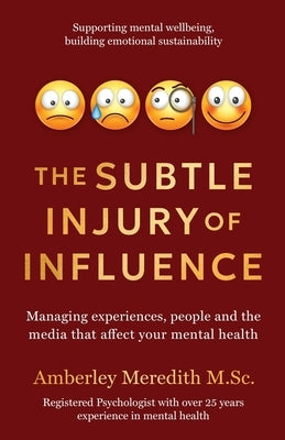 The Subtle Injury of Influence - Managing experiences, people and the media that affect your mental health by Meredith, Amberley