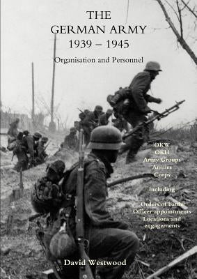 German Army 1939-1945organisation and Personnel by David Westwood, Westwood