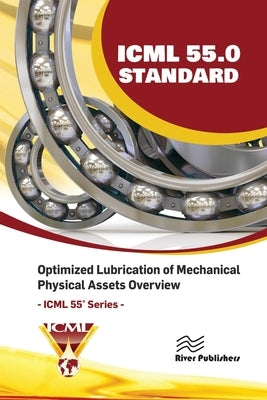 ICML 55.0 - Optimized Lubrication of Mechanical Physical Assets Overview by The International Council for Machinery
