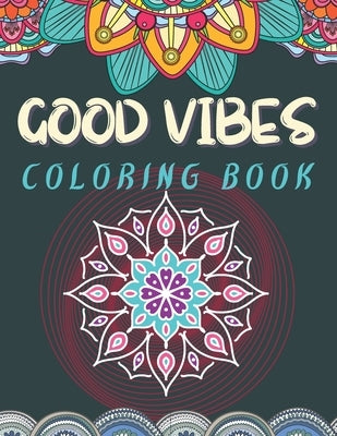 Good Vibes Coloring Book: Trippie, Hippy and Psychedelic Coloring experience - Positive and Peaceful coloring activity - Good Vibes Activity by Coloringexperience, Hippietrippy