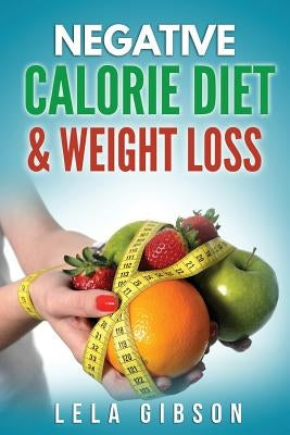 Negative Calorie Diet & Weight Loss by Gibson, Lela