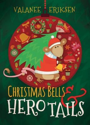Christmas Bells and Hero Tails by Eriksen, Valanee