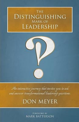 The Distinguishing Mark of Leadership by Meyer, Don