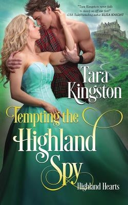 Tempting the Highland Spy by Kingston, Tara