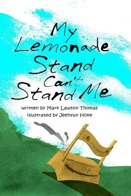 My Lemonade Stand Can't Stand Me by Hoke, Jeenhyun