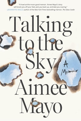 Talking to the Sky: A Memoir by Mayo, Aimee