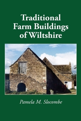 Traditional Farm Buildings of Wiltshire by Slocombe, Pamela M.