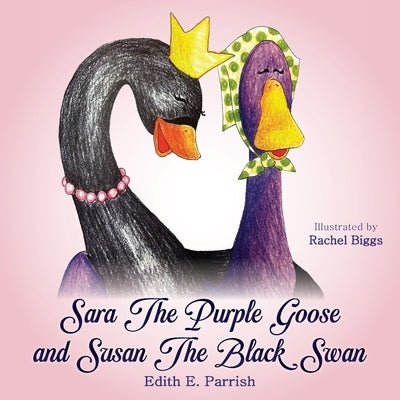 Sara The Purple Goose and Susan The Black Swan by Parrish, Edith E.