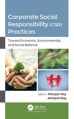Corporate Social Responsibility (Csr) Practices: Toward Economic, Environmental, and Social Balance by Ray, Nilanjan