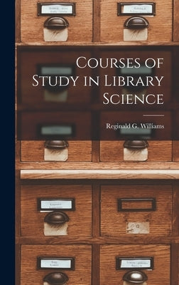 Courses of Study in Library Science by Williams, Reginald G.