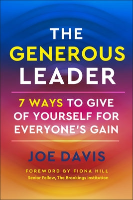 The Generous Leader: 7 Ways to Give of Yourself for Everyone's Gain by Davis, Joe