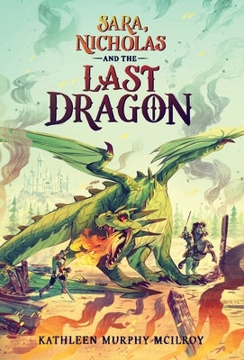 Sara, Nicholas and the Last Dragon by McIlroy, Kathleen Murphy