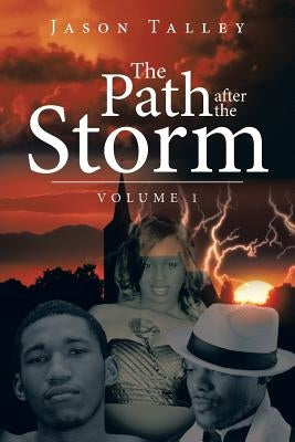 The Path After the Storm: Volume 1 by Talley, Jason