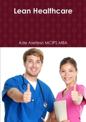 Lean Healthcare by Asefeso McIps Mba, Ade