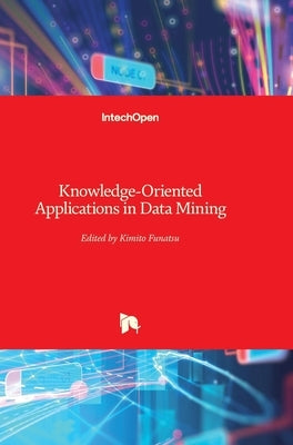 Knowledge-Oriented Applications in Data Mining by Funatsu, Kimito