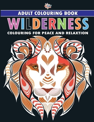 Wilderness: Colouring Book for Adults (Colouring for Peace and Relaxation) by Verma, Priyanka