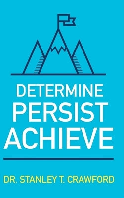 Determine Persist Achieve by Crawford, Stanley