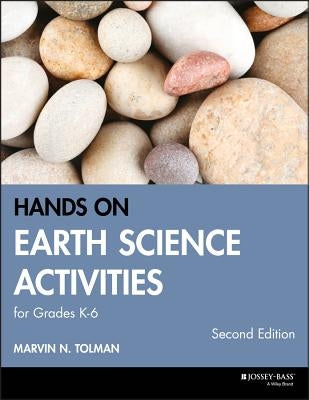 Hands-On Earth Science Activities for Grades K-6 by Tolman, Marvin N.