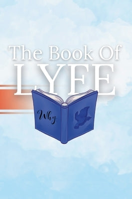 The Book of LYFE: The several reasons for life by Clark, Leemarcus