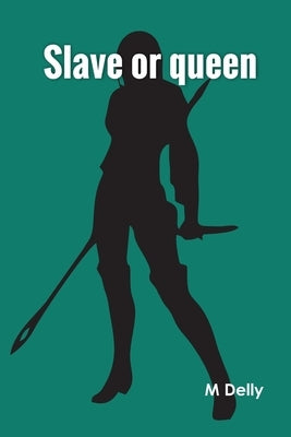 Slave or queen by M Delly