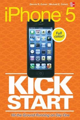 iPhone 5 Kickstart by Cohen, Dennis R.