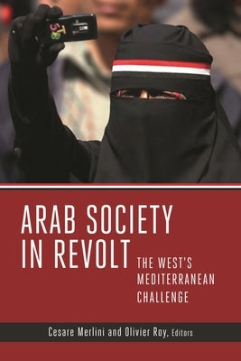 Arab Society in Revolt: The West's Mediterranean Challenge by Merlini, Cesare