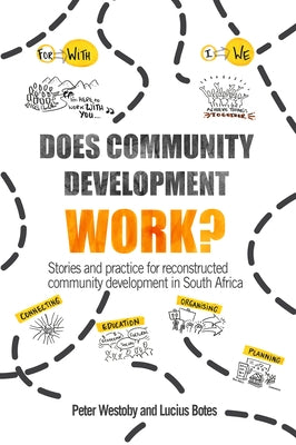 Does Community Development Work?: Stories and Practice for Reconstructed Community Development in South Africa by Westoby, Peter