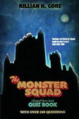 The Monster Squad Unauthorized Quiz Book by Gore, Killian H.