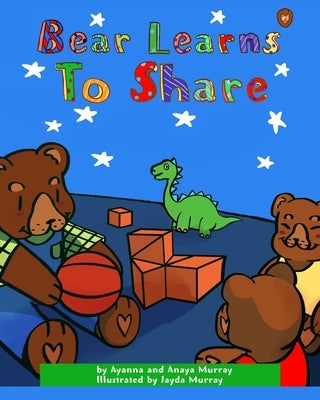 Bear Learns to Share by Murray, Ayanna
