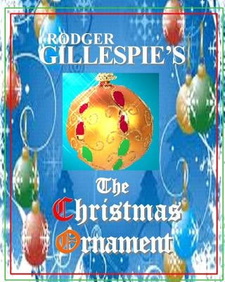 The Christmas Ornament by Gillespie, Rodger