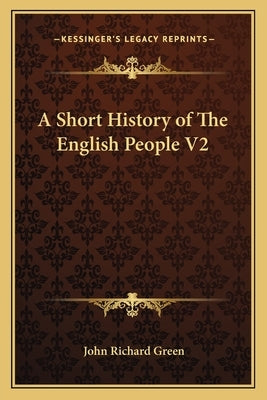 A Short History of The English People V2 by Green, John Richard