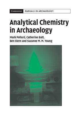 Analytical Chemistry in Archaeology by Pollard, A. M.