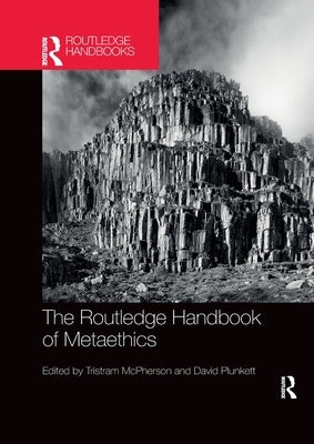 The Routledge Handbook of Metaethics by McPherson, Tristram