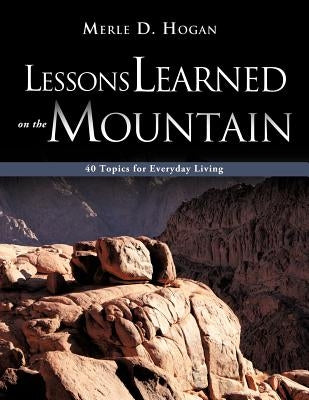 Lessons Learned on the Mountain by Hogan, Merle D.