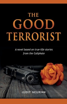 The Good Terrorist: Based on true life stories from the Caliphate by Williams, Pamela