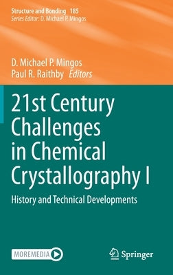 21st Century Challenges in Chemical Crystallography I: History and Technical Developments by Mingos, D. Michael P.