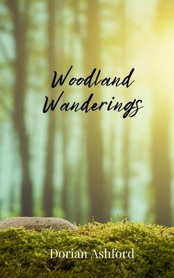 Woodland Wanderings by Ashford, Dorian