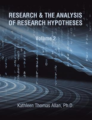 Research & the Analysis of Research Hypotheses: Volume 2 by Allan, Kathleen Thomas