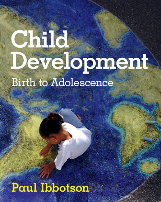 Child Development: Birth to Adolescence by Ibbotson, Paul