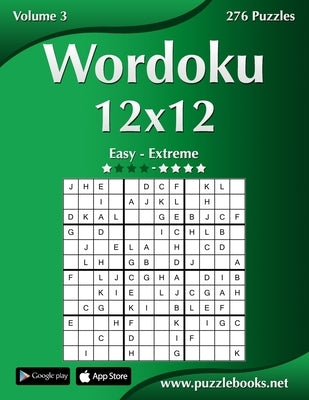 Wordoku 12x12 - Easy to Extreme - Volume 3 - 276 Puzzles by Snels, Nick