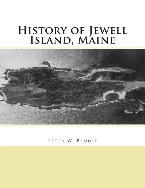 History of Jewell Island, Maine by Benoit, Peter W.